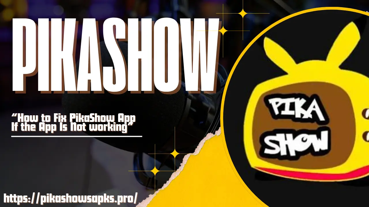 How to Fix PikaShow App If the App Is Not working