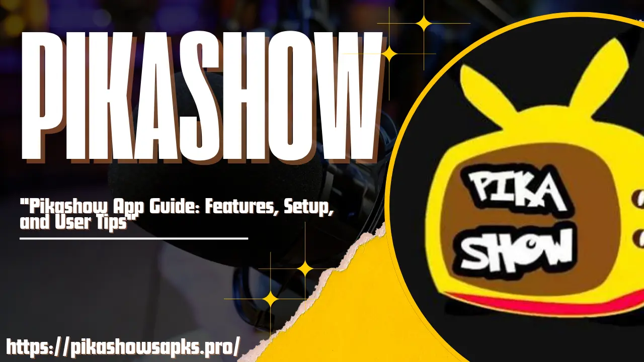 Pikashow App Guide: Features, Setup, and User Tips